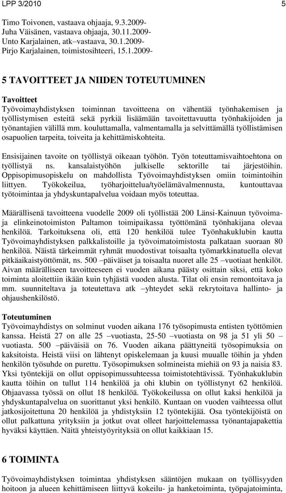 .2009- Unto Karjalainen, atk vastaava, 30.1.