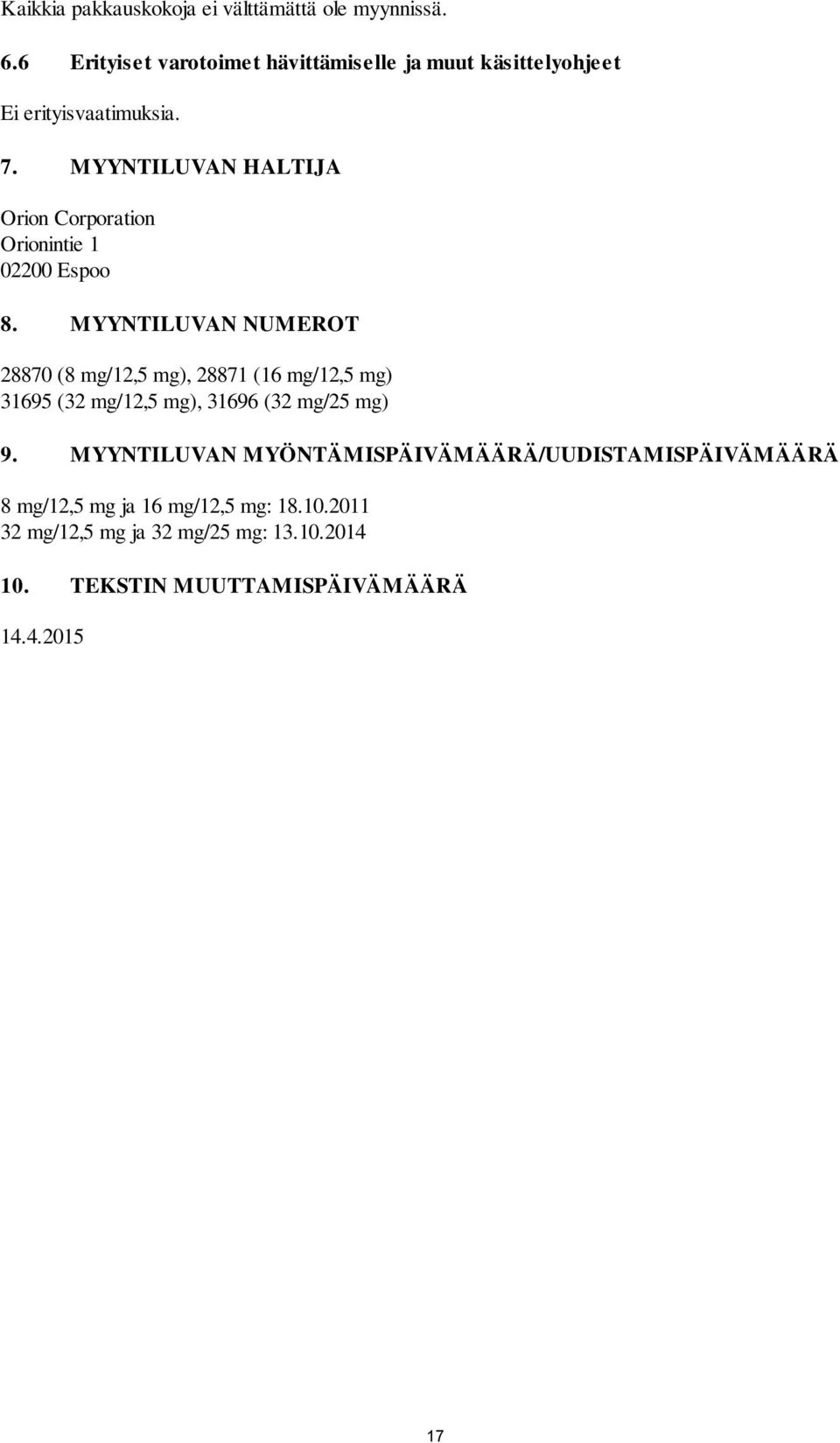 MYYNTILUVAN HALTIJA Orion Corporation Orionintie 1 02200 Espoo 8.