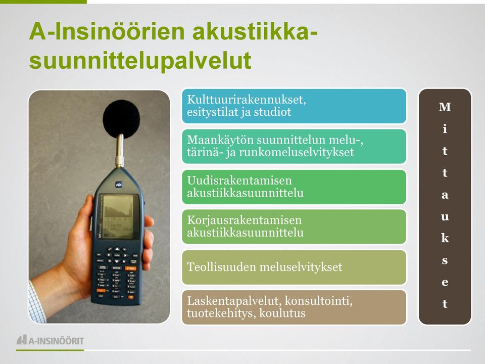 Uudisrakentamisen akustiikkasuunnittelu Korjausrakentamisen akustiikkasuunnittelu