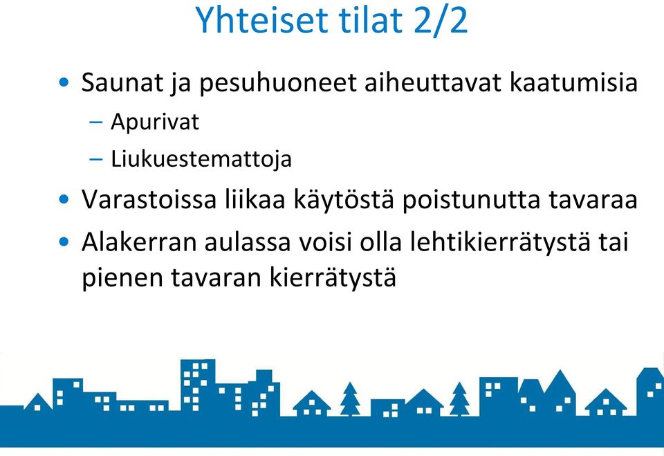 liikaa käytöstä poistunutta tavaraa Alakerran aulassa