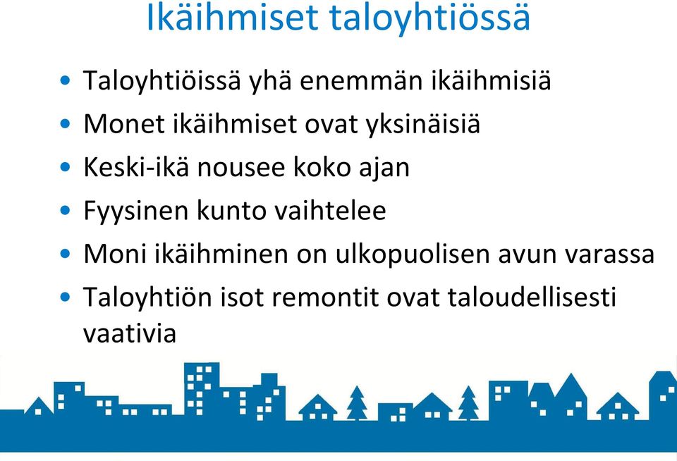 Fyysinen kunto vaihtelee Moni ikäihminen on ulkopuolisen avun