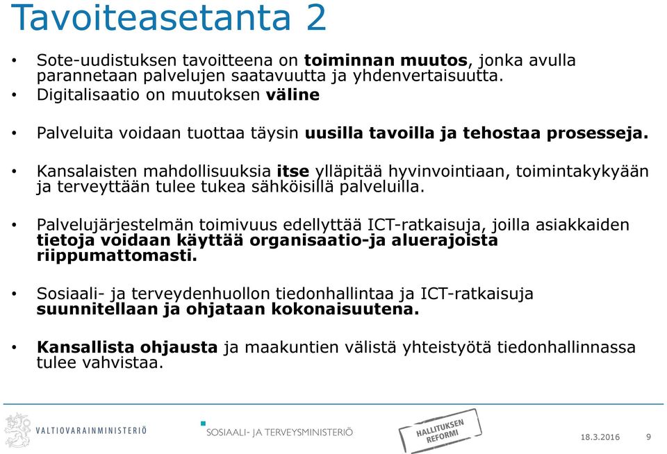 Kansalaisten mahdollisuuksia itse ylläpitää hyvinvointiaan, toimintakykyään ja terveyttään tulee tukea sähköisillä palveluilla.