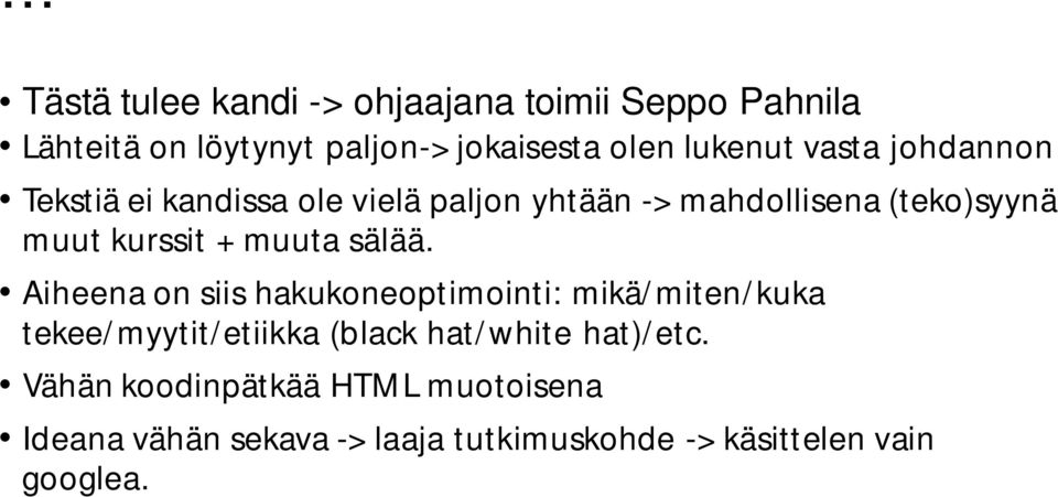 muuta sälää.