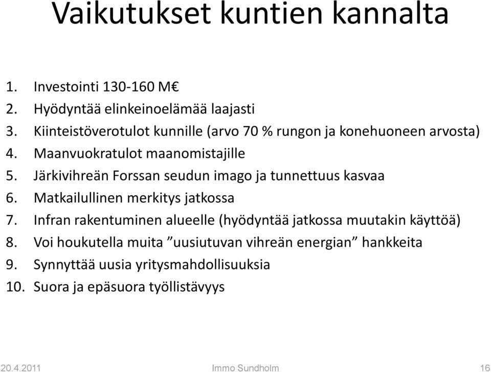 Järkivihreän Forssan seudun imago ja tunnettuus kasvaa 6. Matkailullinen merkitys jatkossa 7.