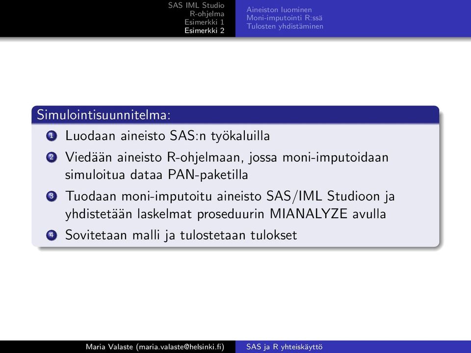 moni-imputoidaan simuloitua dataa PAN-paketilla 3 Tuodaan moni-imputoitu aineisto SAS/IML