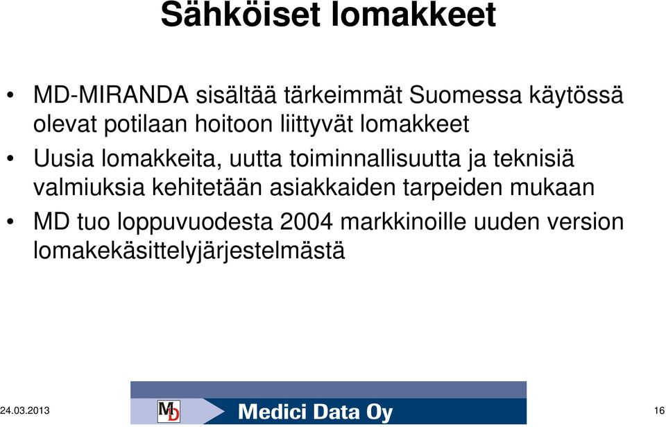 ja teknisiä valmiuksia kehitetään asiakkaiden tarpeiden mukaan MD tuo