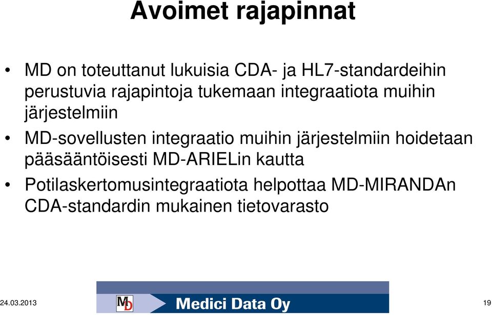 muihin järjestelmiin hoidetaan pääsääntöisesti MD-ARIELin kautta