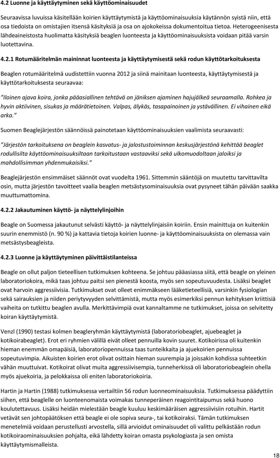 1 Rotumääritelmän maininnat luonteesta ja käyttäytymisestä sekä rodun käyttötarkoituksesta Beaglen rotumääritelmä uudistettiin vuonna 2012 ja siinä mainitaan luonteesta, käyttäytymisestä ja