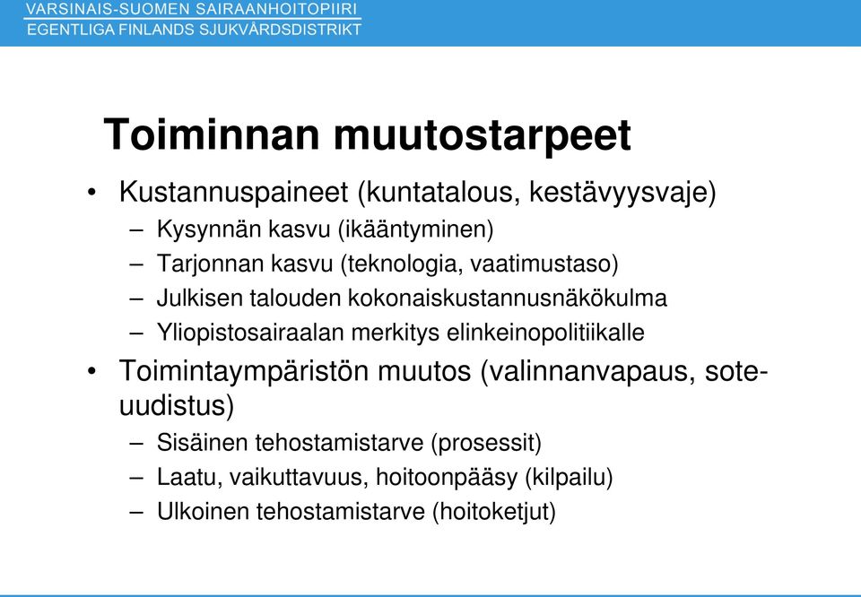 Yliopistosairaalan merkitys elinkeinopolitiikalle Toimintaympäristön muutos (valinnanvapaus,