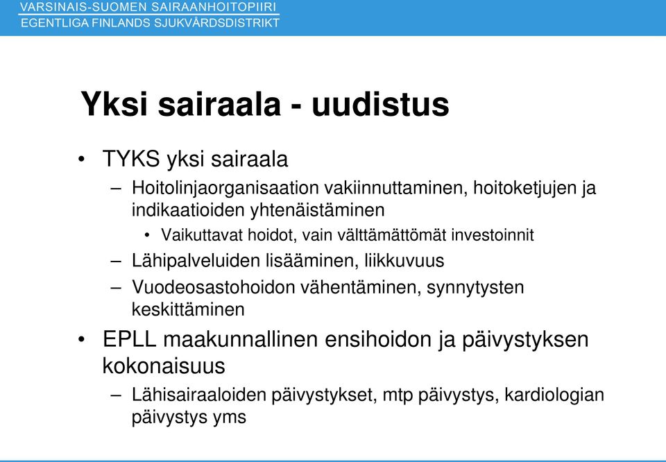 lisääminen, liikkuvuus Vuodeosastohoidon vähentäminen, synnytysten keskittäminen EPLL maakunnallinen