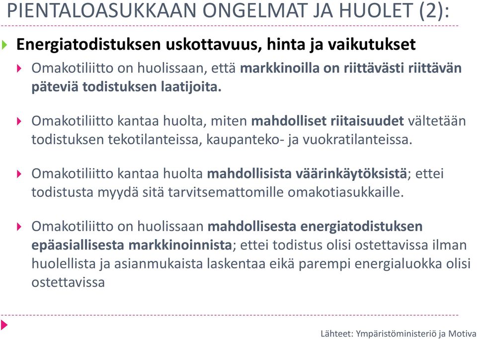 Omakotiliitto kantaa huolta mahdollisista väärinkäytöksistä; ettei todistusta myydä sitä tarvitsemattomille omakotiasukkaille.