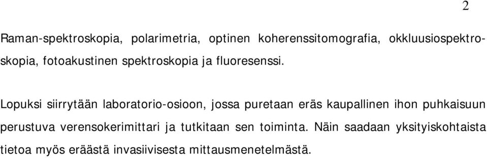 2 Lopuksi siirrytään laboratorio-osioon, jossa puretaan eräs kaupallinen ihon puhkaisuun