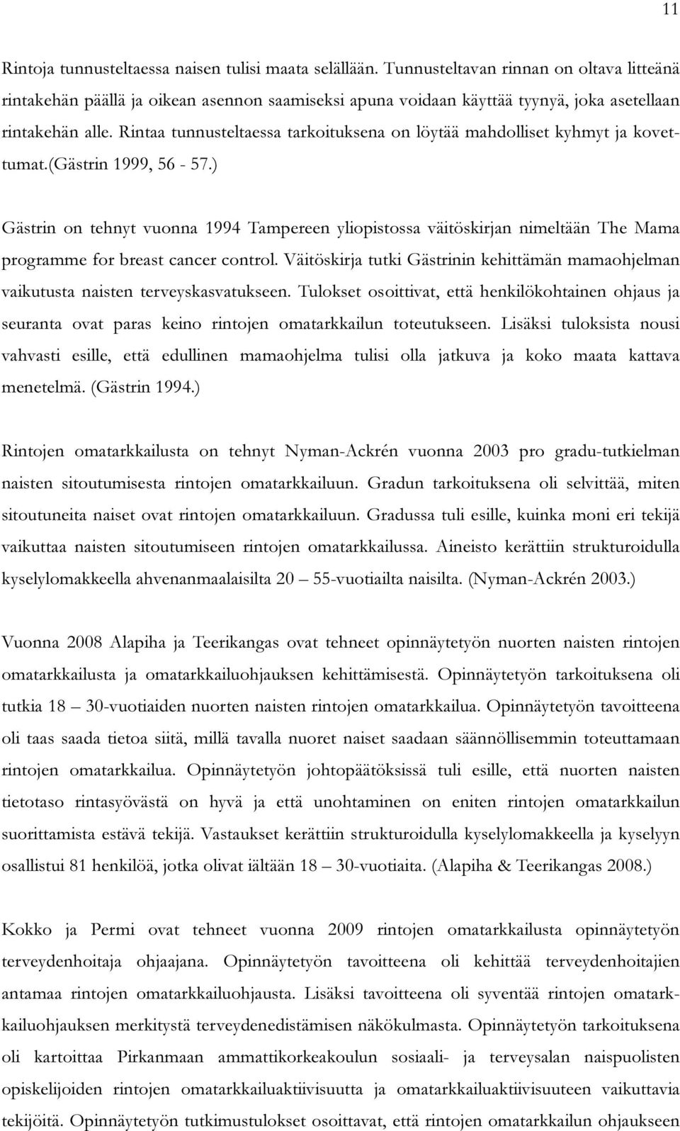 Rintaa tunnusteltaessa tarkoituksena on löytää mahdolliset kyhmyt ja kovettumat.(gästrin 1999, 56-57.