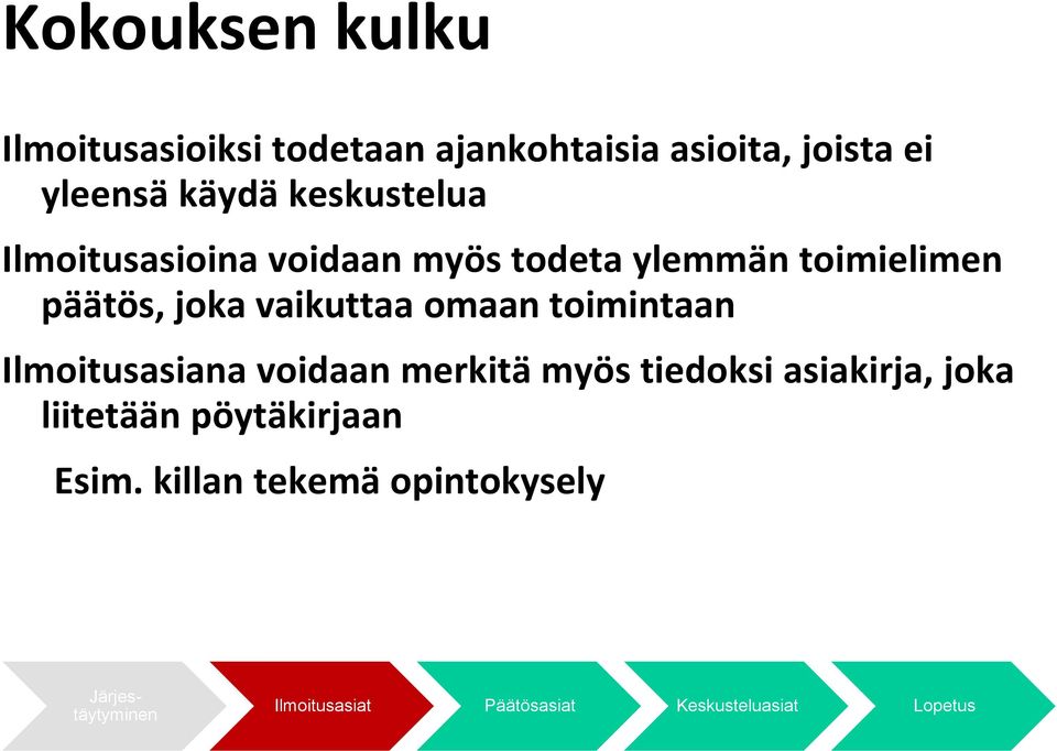 omaan toimintaan Ilmoitusasiana voidaan merkitä myös tiedoksi asiakirja, joka liitetään