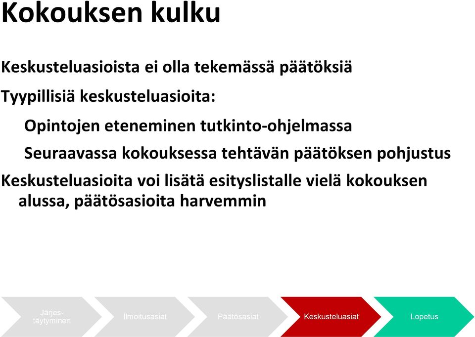 tehtävän päätöksen pohjustus Keskusteluasioita voi lisätä esityslistalle vielä