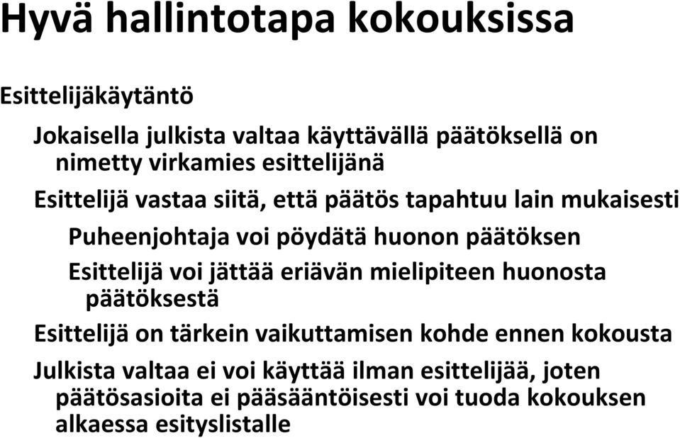 Esittelijä voi jättää eriävän mielipiteen huonosta päätöksestä Esittelijä on tärkein vaikuttamisen kohde ennen kokousta