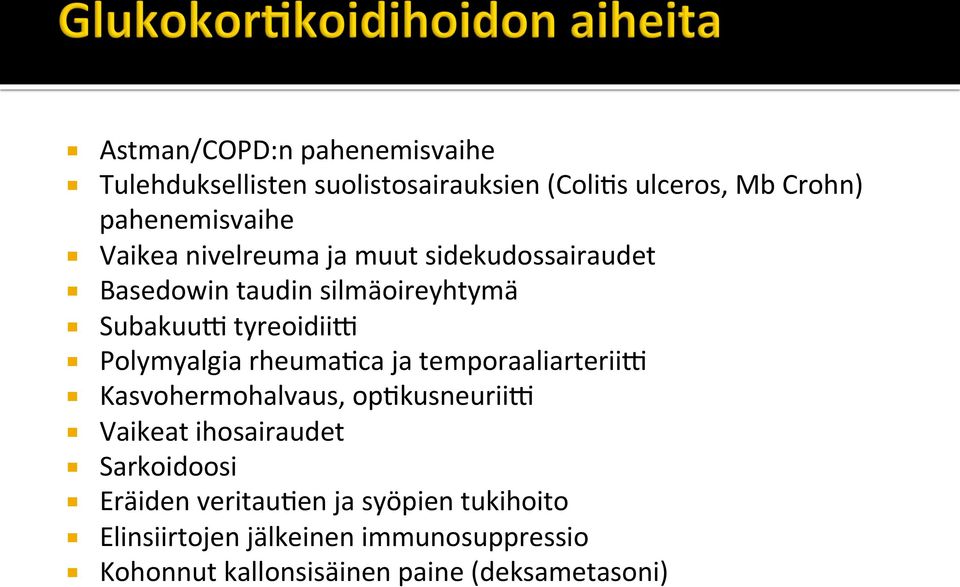 rheuma8ca ja temporaaliarteriia Kasvohermohalvaus, op8kusneuriia Vaikeat ihosairaudet Sarkoidoosi Eräiden