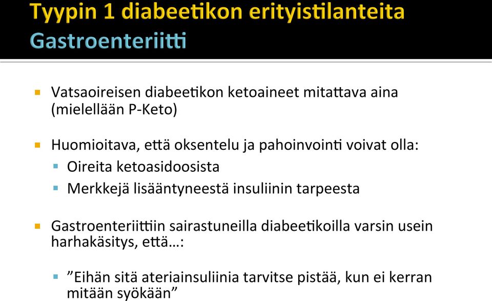 insuliinin tarpeesta Gastroenteriiain sairastuneilla diabee8koilla varsin usein