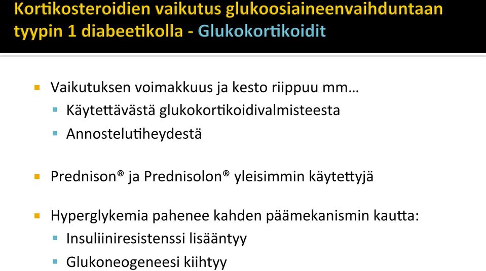 Prednisolon yleisimmin käyte2yjä Hyperglykemia pahenee kahden