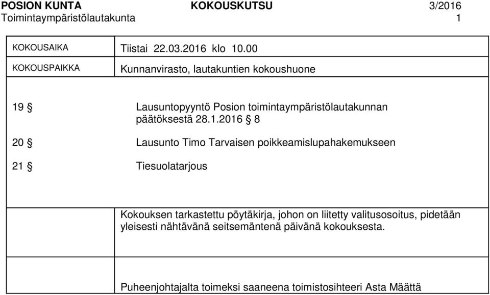 1.2016 8 20 Lausunto Timo Tarvaisen poikkeamislupahakemukseen 21 Tiesuolatarjous Kokouksen tarkastettu pöytäkirja, johon on