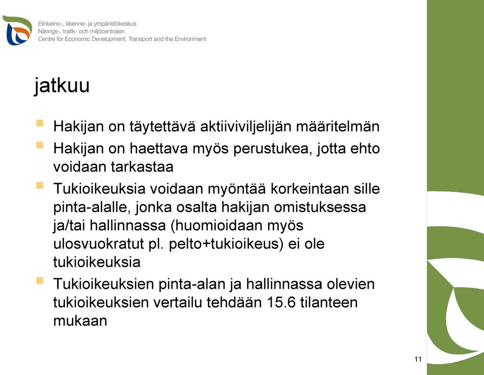 hakijan omistuksessa ja/tai hallinnassa (huomioidaan myös ulosvuokratut pl.