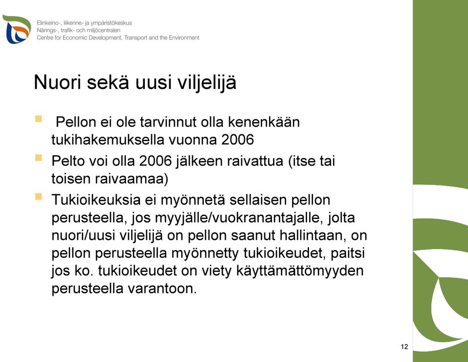 perusteella, jos myyjälle/vuokranantajalle, jolta nuori/uusi viljelijä on pellon saanut hallintaan, on