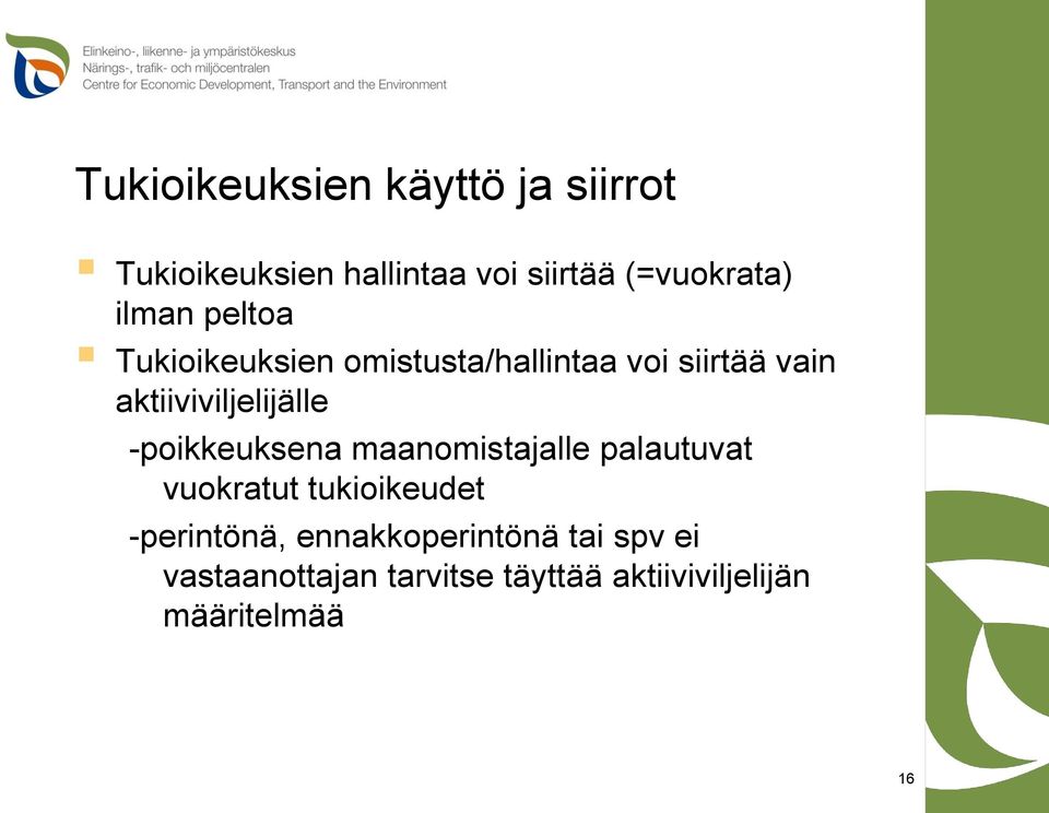 aktiiviviljelijälle -poikkeuksena maanomistajalle palautuvat vuokratut tukioikeudet