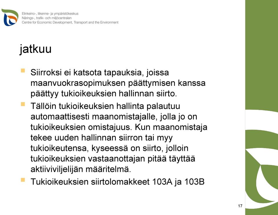 Tällöin tukioikeuksien hallinta palautuu automaattisesti maanomistajalle, jolla jo on tukioikeuksien omistajuus.