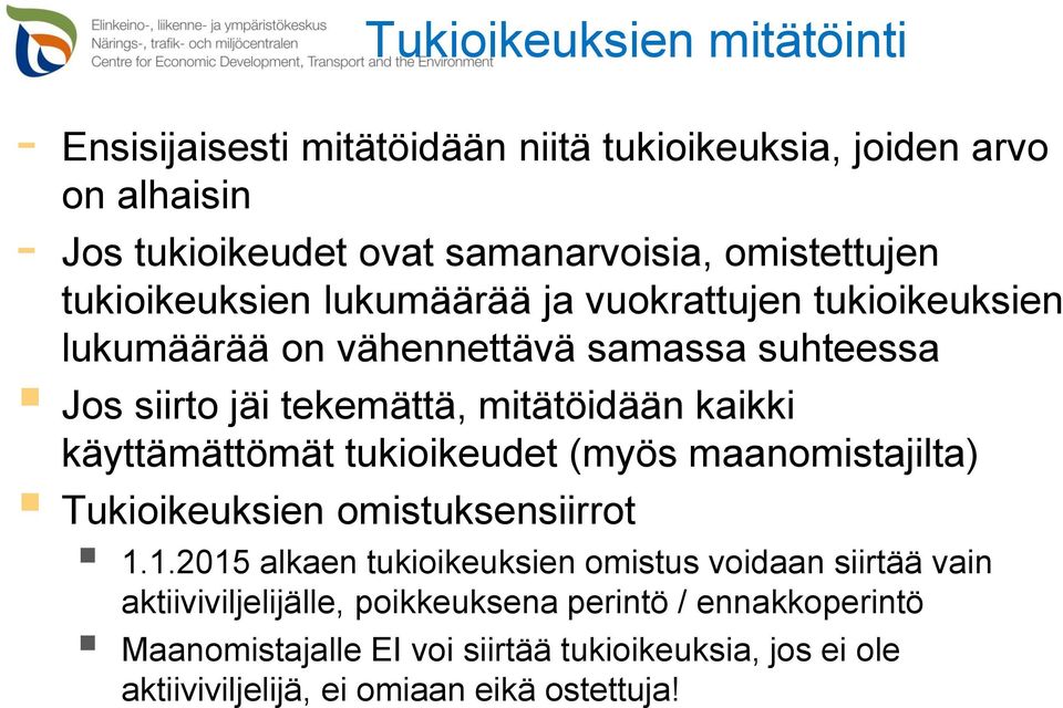 käyttämättömät tukioikeudet (myös maanomistajilta) Tukioikeuksien omistuksensiirrot 1.