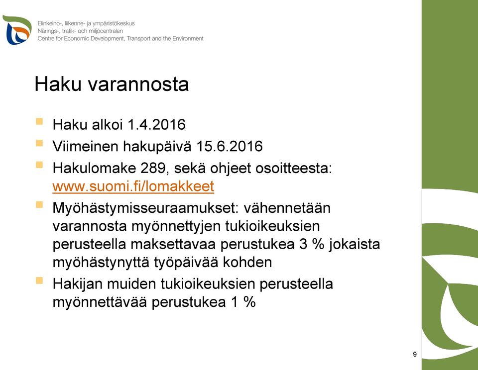 fi/lomakkeet Myöhästymisseuraamukset: vähennetään varannosta myönnettyjen tukioikeuksien