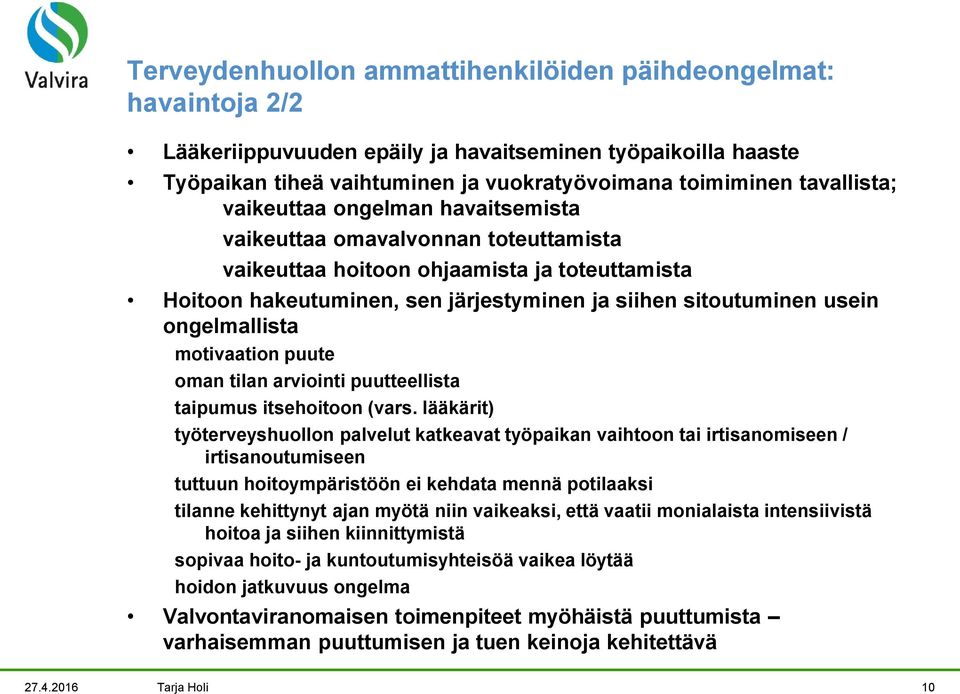 ongelmallista motivaation puute oman tilan arviointi puutteellista taipumus itsehoitoon (vars.