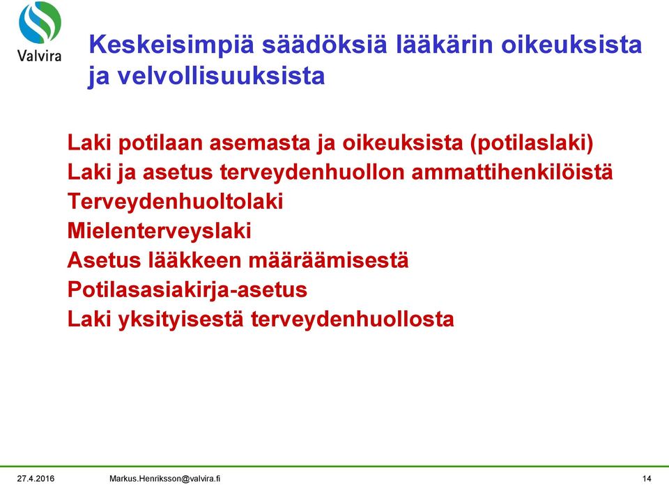 ammattihenkilöistä Terveydenhuoltolaki Mielenterveyslaki Asetus lääkkeen