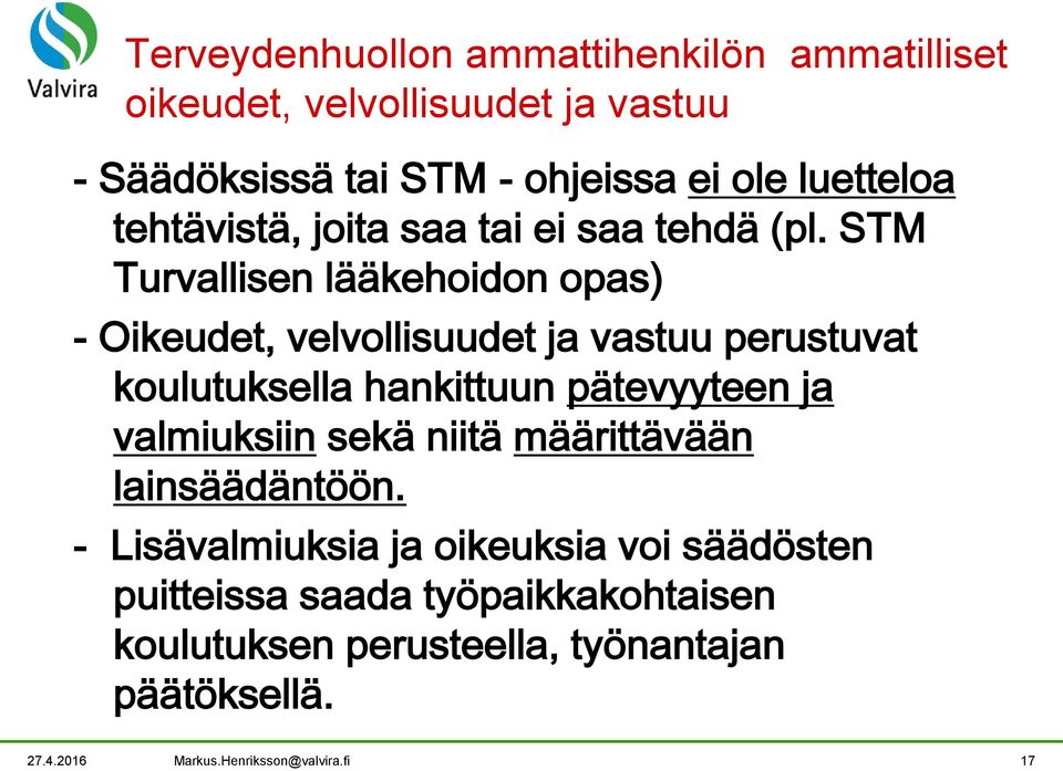 STM Turvallisen lääkehoidon opas) - Oikeudet, velvollisuudet ja vastuu perustuvat koulutuksella hankittuun pätevyyteen ja