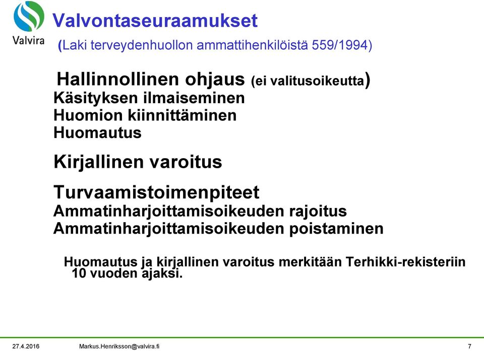 Turvaamistoimenpiteet Ammatinharjoittamisoikeuden rajoitus Ammatinharjoittamisoikeuden poistaminen