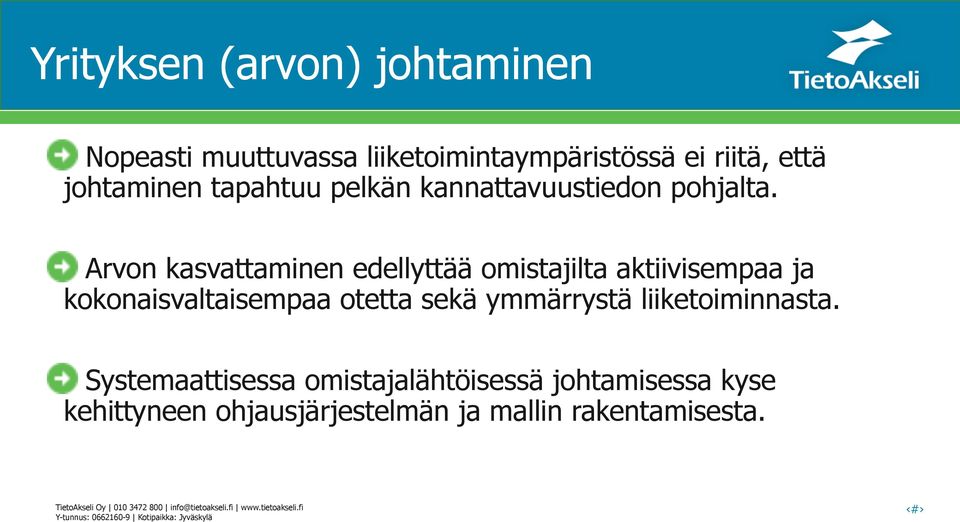 Arvon kasvattaminen edellyttää omistajilta aktiivisempaa ja kokonaisvaltaisempaa otetta sekä ymmärrystä liiketoiminnasta.