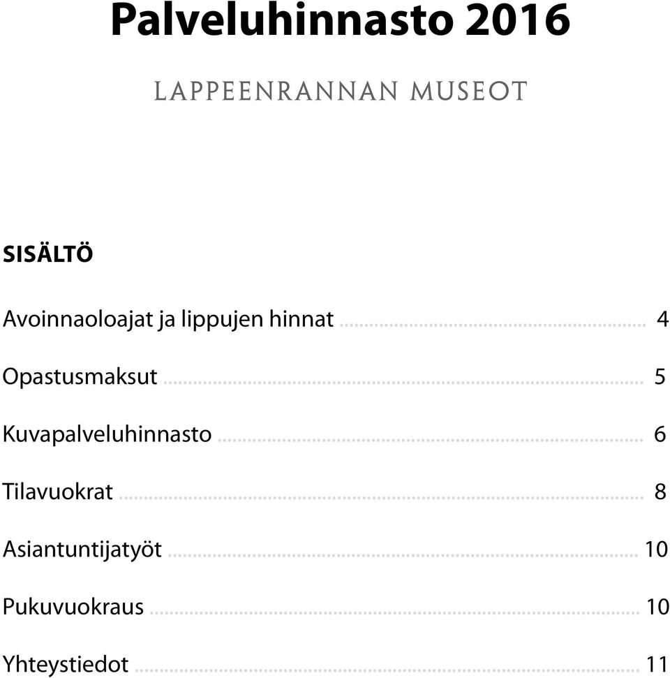 .. 5 Kuvapalveluhinnasto... 6 Tilavuokrat.