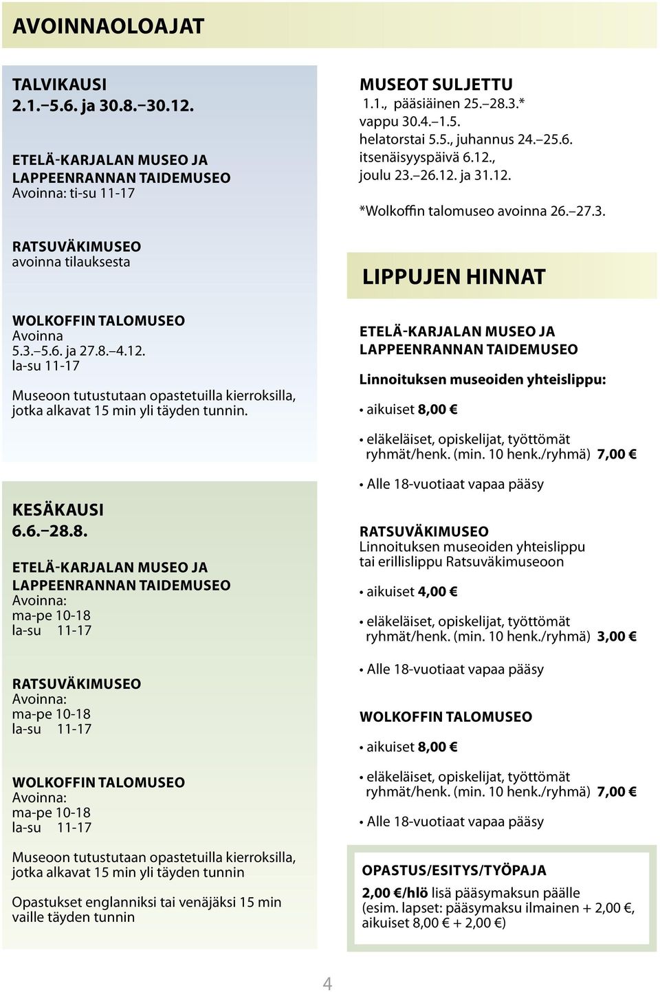 25.6. itsenäisyyspäivä 6.12., joulu 23.