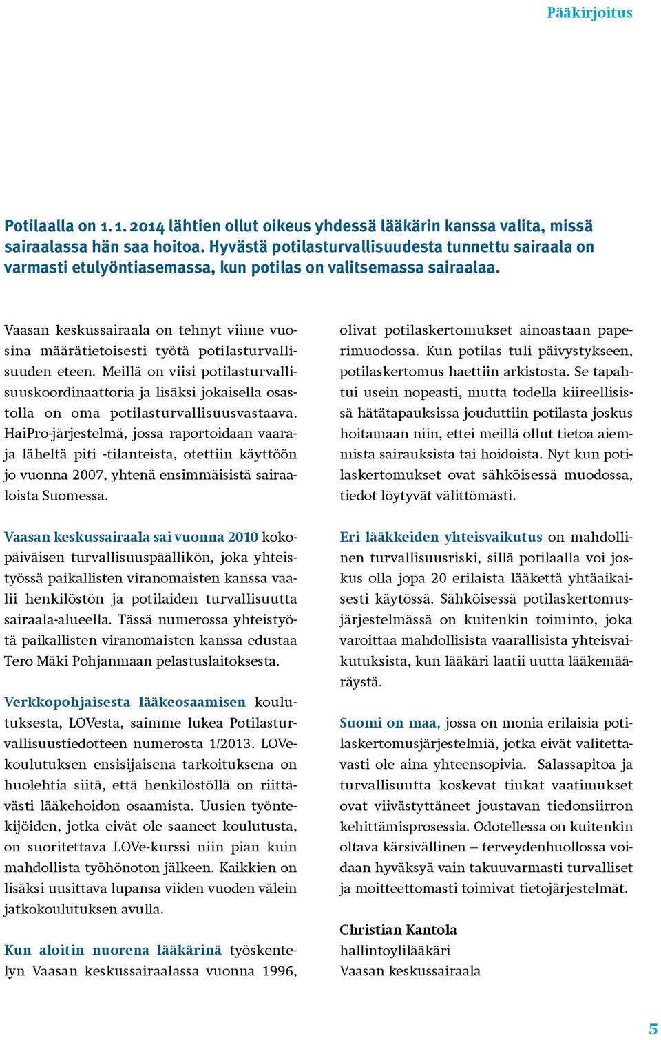 Vaasan keskussairaala on tehnyt viime vuosina määrätietoisesti työtä potilasturvallisuuden eteen.