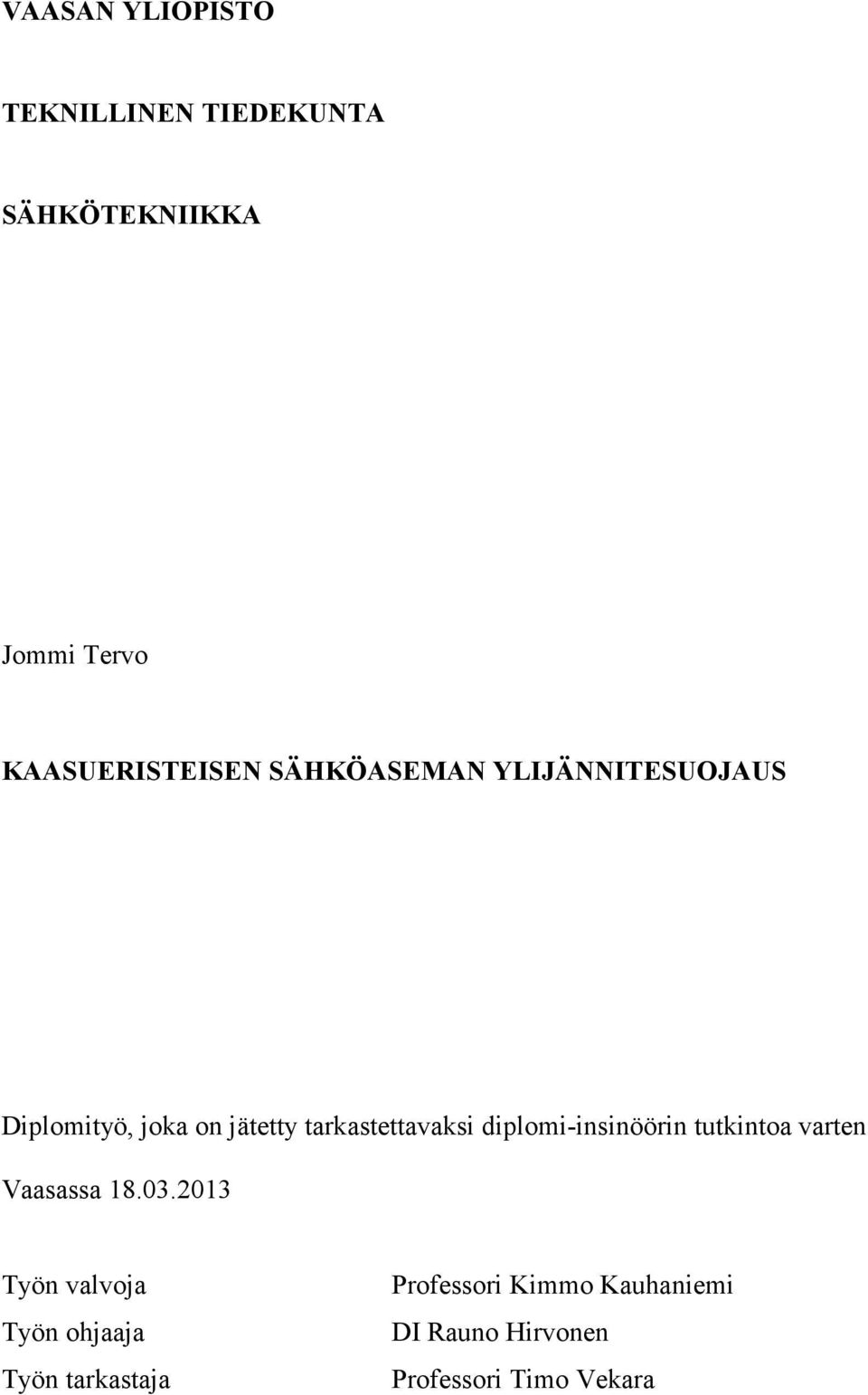 tarkastettavaksi diplomi-insinöörin tutkintoa varten Vaasassa 18.03.