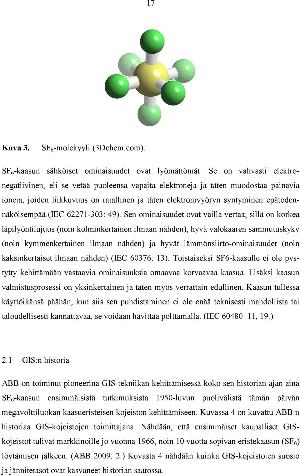 epätodennäköisempää (IEC 62271-303: 49).