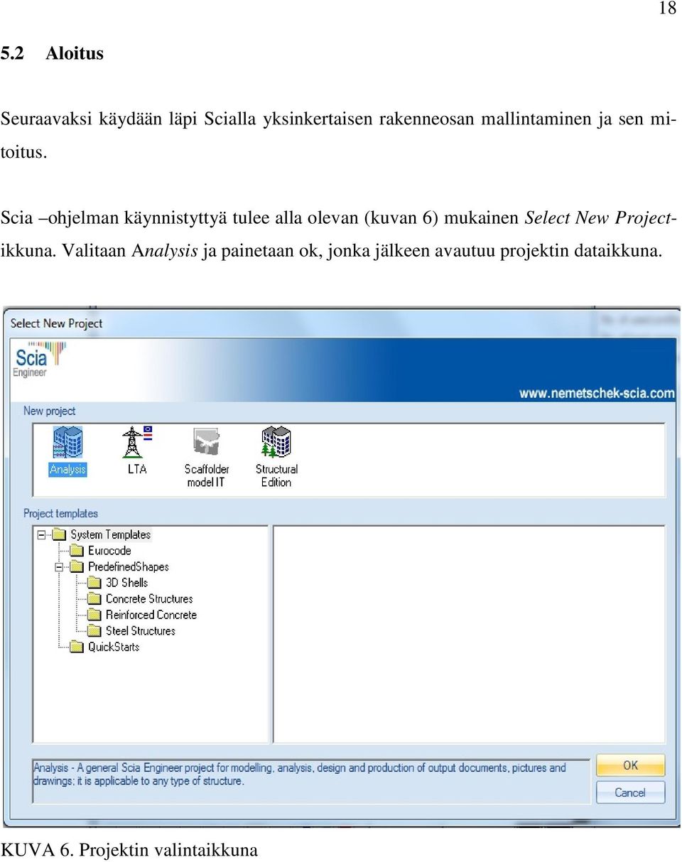 Scia ohjelman käynnistyttyä tulee alla olevan (kuvan 6) mukainen Select New
