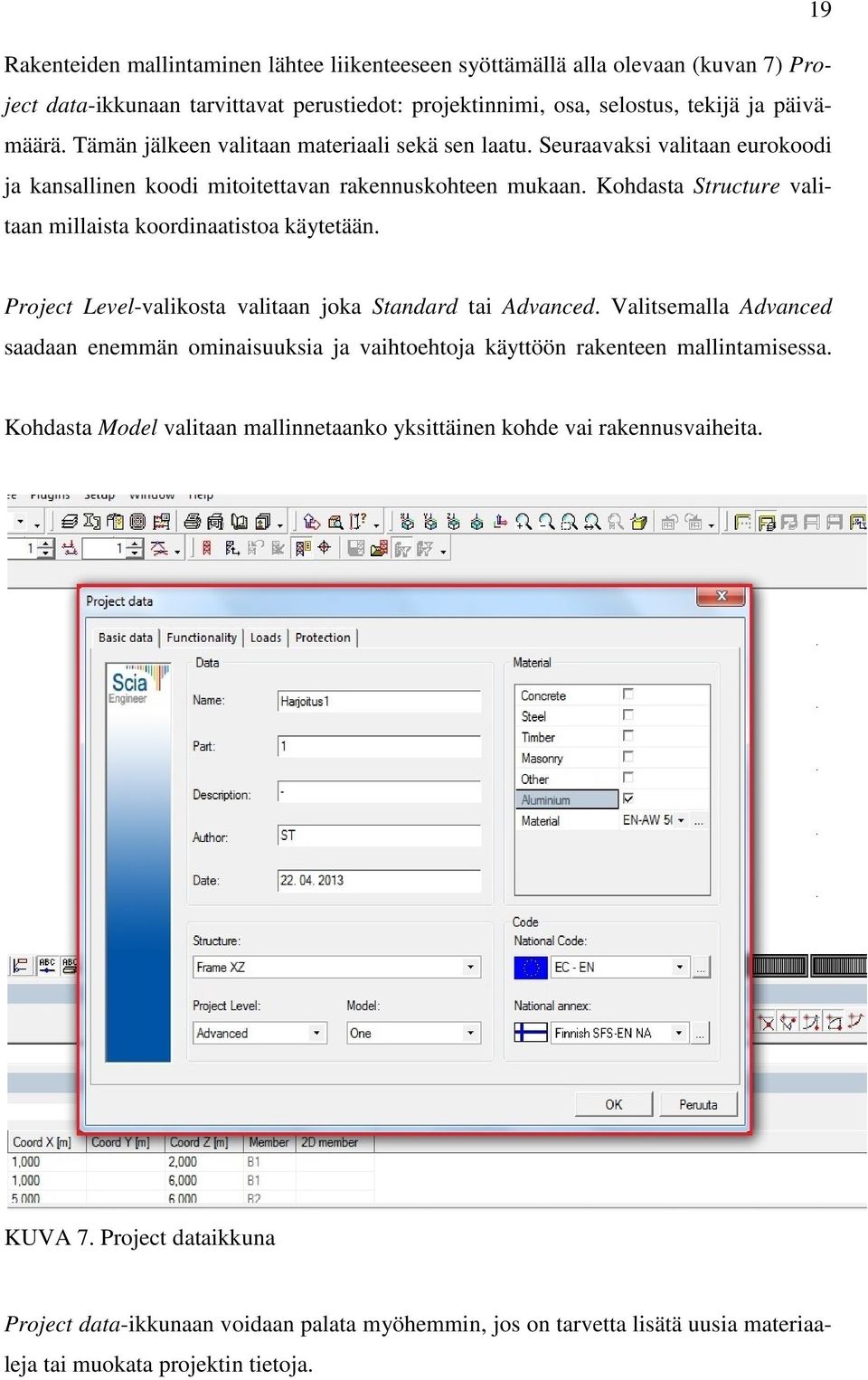 Kohdasta Structure valitaan millaista koordinaatistoa käytetään. Project Level-valikosta valitaan joka Standard tai Advanced.