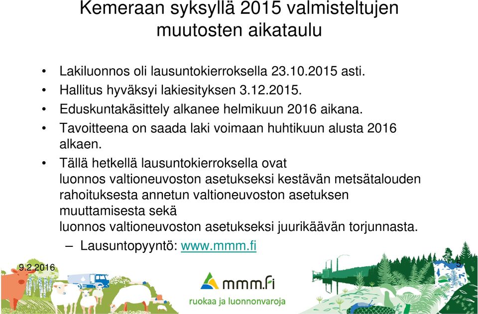 Tavoitteena on saada laki voimaan huhtikuun alusta 2016 alkaen.