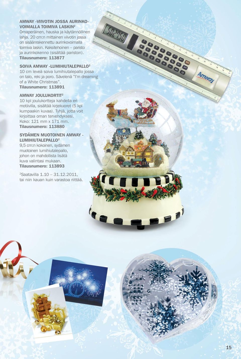 Sävelenä I m dreaming of a White Christmas. Tilausnumero: 113891 AMWAY JOULUKORTIT 2 10 kpl joulukortteja kahdella eri motiivilla, sisältää kirjekuoret (5 kpl kumpaakin kuvaa).