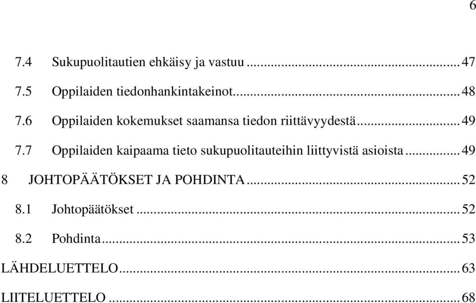 7 Oppilaiden kaipaama tieto sukupuolitauteihin liittyvistä asioista.