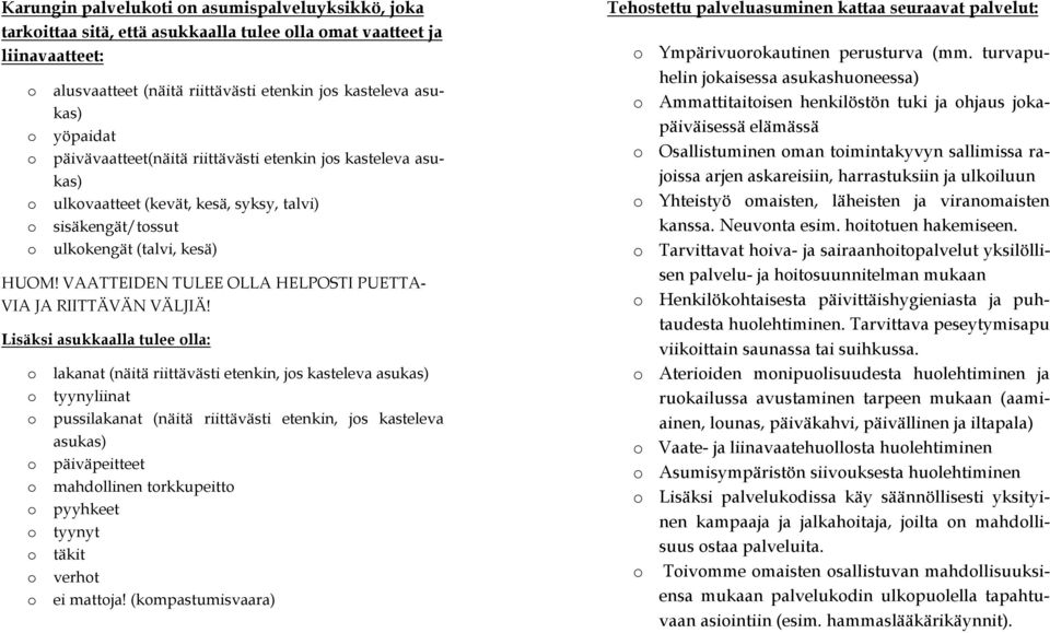 VAATTEIDEN TULEE OLLA HELPOSTI PUETTA- VIA JA RIITTÄVÄN VÄLJIÄ!