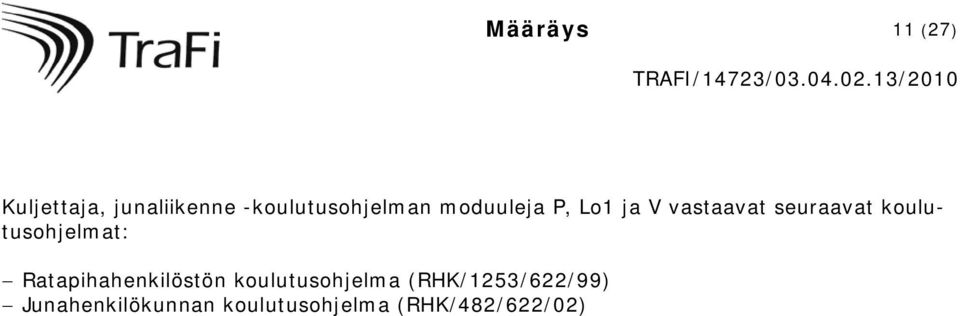 seuraavat koulutusohjelmat: Ratapihahenkilöstön