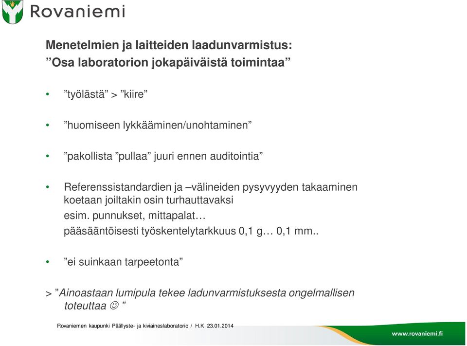 pysyvyyden takaaminen koetaan joiltakin osin turhauttavaksi esim.