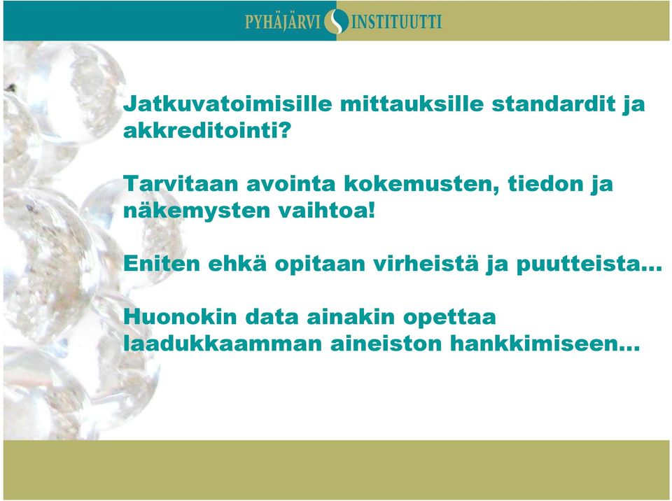 Eniten ehkä opitaan virheistä ja puutteista Huonokin data