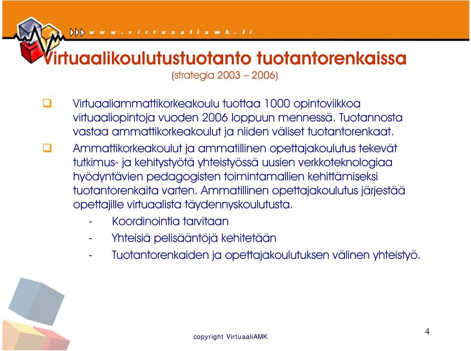 Ammattikorkeakoulut ja ammatillinen opettajakoulutus tekevät tutkimus- ja kehitystyötä yhteistyössä uusien verkkoteknologiaa hyödyntävien pedagogisten